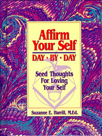 Stock image for Affirm Your Self Day by Day: Seed Thoughts for Loving Your Self for sale by -OnTimeBooks-