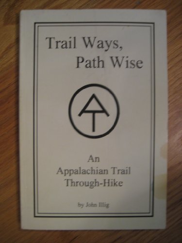 Beispielbild fr Trail Ways, Path Wise: An Appalachian Trail Through-Walk zum Verkauf von ThriftBooks-Dallas