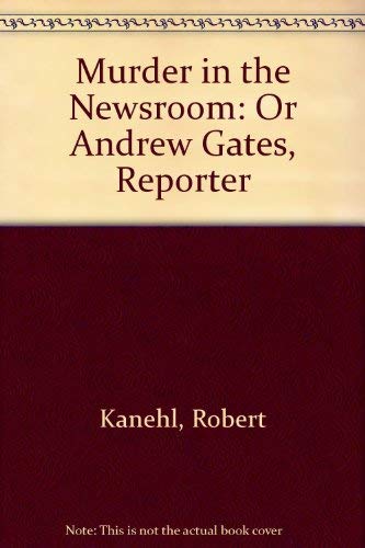 Beispielbild fr Murder in the Newsroom: Or Andrew Gates, Reporter zum Verkauf von BookShop4U