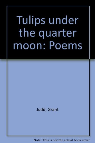 Imagen de archivo de Tulips under the Quarter Moon: Poems a la venta por Old Village Books