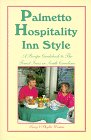 Beispielbild fr Palmetto Hospitality - Inn Style: A Recipe Guidebook to the Finest Inns in South Carolina zum Verkauf von Ergodebooks