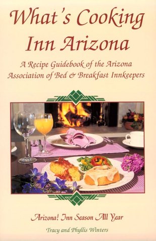 Beispielbild fr What's Cooking Inn Arizona: A Recipe Guidebook of the Arizona Association of Bed & Breakfast Innkeepers zum Verkauf von ThriftBooks-Atlanta