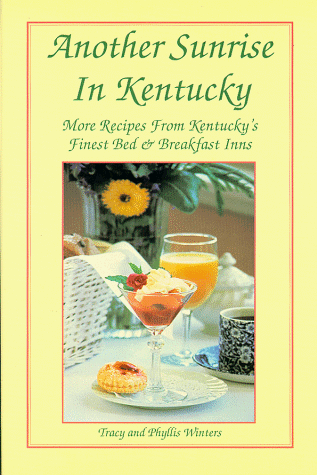 Beispielbild fr Another Sunrise in Kentucky: More Recipes from Kentucky's Finest Bed & Breakfast Inns zum Verkauf von Half Price Books Inc.