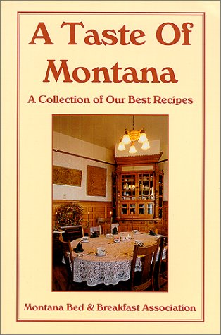 Beispielbild fr A Taste of Montana: A Collection of Our Best Recipes zum Verkauf von Half Price Books Inc.