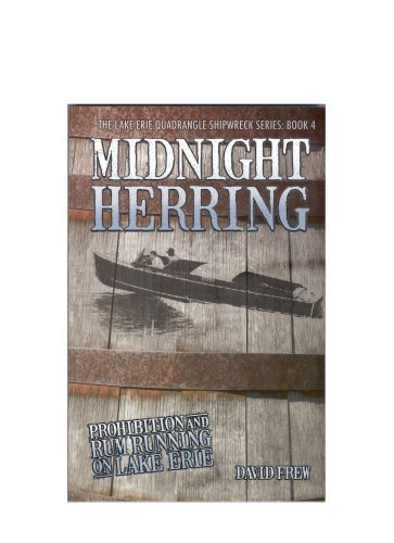 Beispielbild fr Midnight Herring: Prohibition and Rum Running on Lake Erie (The Lake Erie Quadrangle Shipwreck Series, Book 4) zum Verkauf von ZBK Books