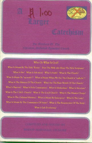 Stock image for A larger catechism: For members of the Christian Methodist Episcopal Church (CME reader resource series) for sale by HPB-Emerald