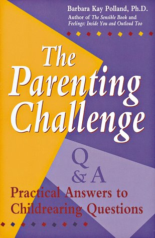 9781883672089: The Parenting Challenge: Practical Answers to Childrearing Questions