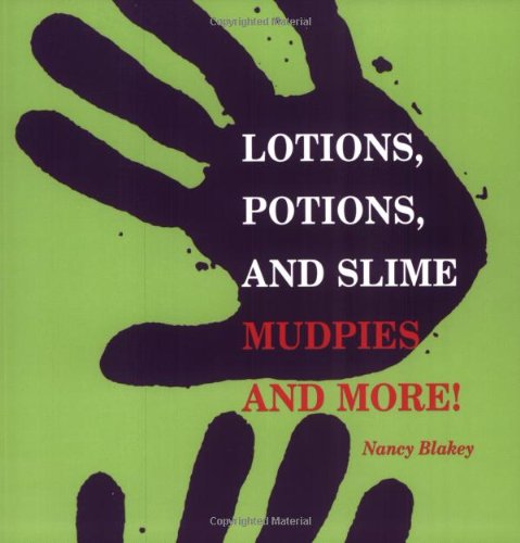 Beispielbild fr Lotions, Potions, and Slime: Mudpies and More! zum Verkauf von SecondSale