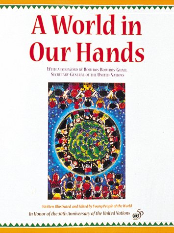 Imagen de archivo de A World in Our Hands In Honor of the 50th Anniversary of the United Nations a la venta por Frenchboro Books