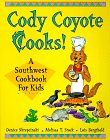 Stock image for Cody Coyote Cooks! : A Southwest Cookbook for Kids for sale by Better World Books