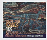Imagen de archivo de Raptors, Fossils, Fins and Fangs : A Prehistoric Creature Feature a la venta por Better World Books
