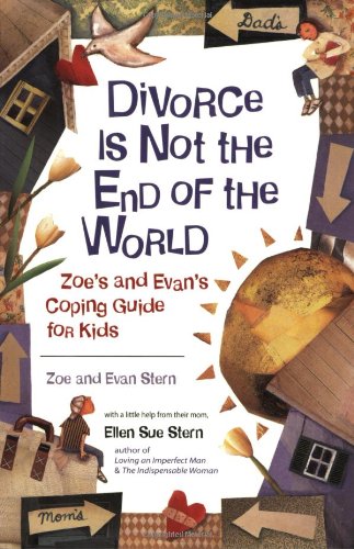 Stock image for Divorce Is Not the End of the World: Zoe's and Evan's Coping Guide for Kids for sale by BookHolders