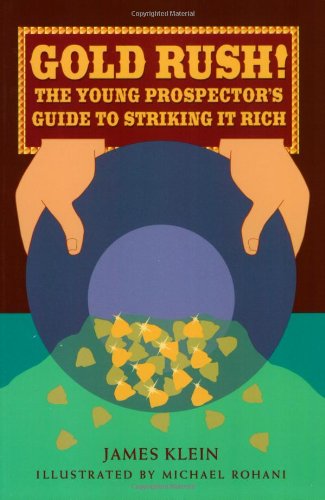 Beispielbild fr Gold Rush!: The Young Prospector's Guide to Striking It Rich zum Verkauf von HPB Inc.