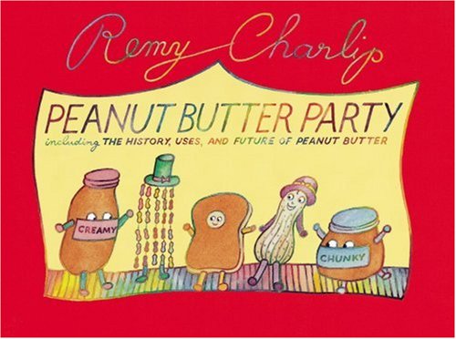Stock image for Peanut Butter Party: Including the History, Uses, and Future of Peanut Butter for sale by ThriftBooks-Atlanta