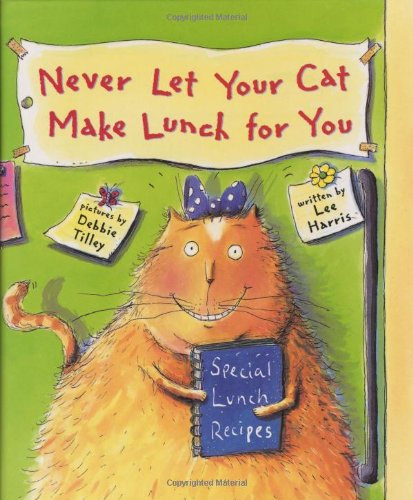 Beispielbild fr Never Let Your Cat Make Lunch for You zum Verkauf von SecondSale