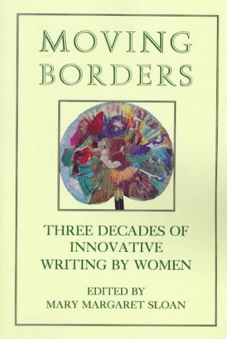 Stock image for Moving Borders: Three Decades of Innovative Writing by Woman for sale by ThriftBooks-Atlanta