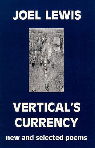 Stock image for Vertical's Currency: New and Selected Poems for sale by Wonder Book