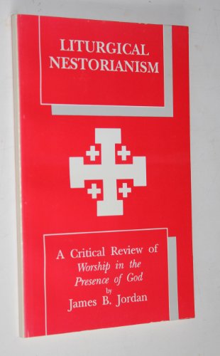 9781883690038: Liturgical Nestorianism: A critical review of "Worship in the presence of God"