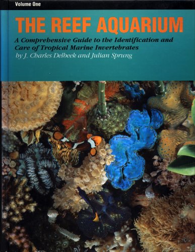 Stock image for The Reef Aquarium: A Comprehensive Guide to the Identification and Care of Tropical Marine Invertebrates (Volume 1) for sale by GoodwillNI