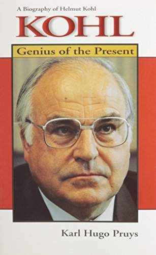 Imagen de archivo de Kohl: Genius of the Present : A Biography of Helmut Kohl a la venta por Wonder Book