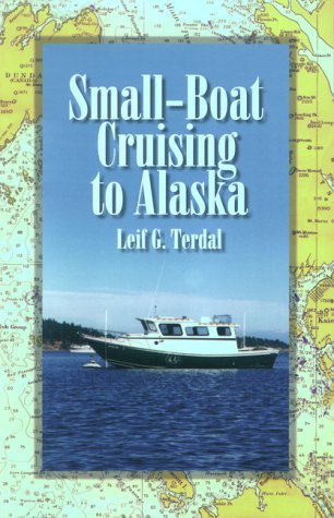 Small-Boat Cruising to Alaska (9781883697044) by Terdal, Leif G.