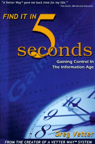 Beispielbild fr Find It in 5 Seconds : Gaining Control in the Information Age zum Verkauf von Better World Books