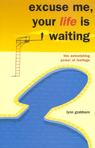 9781883697181: Excuse Me- Your Life is Waiting: The Astonishing Power of Feelings by Grabborn Lynn (1999-08-02)