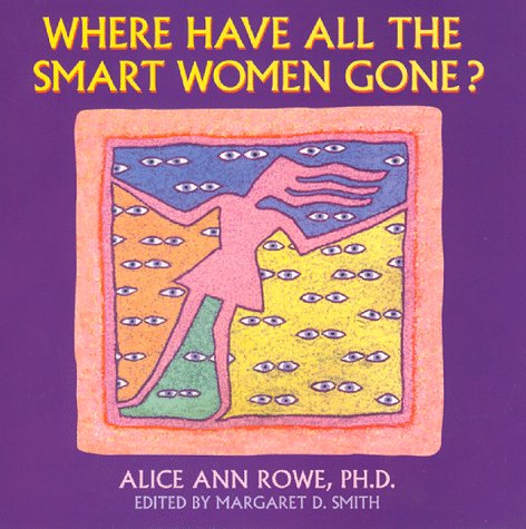 Beispielbild fr Where Have All the Smart Women Gone? zum Verkauf von SecondSale