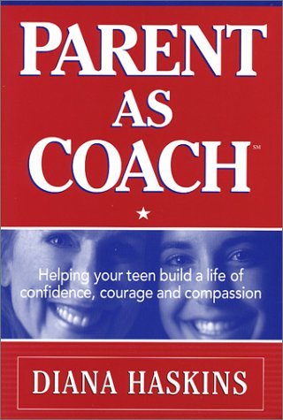 9781883697778: Parent As Coach : Helping Your Teen Build a Life of Confidence, Courage and Compassion