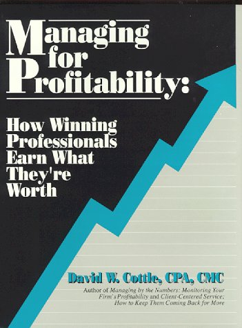 Imagen de archivo de Managing for profitability: How winning professionals earn what they're worth a la venta por ThriftBooks-Dallas