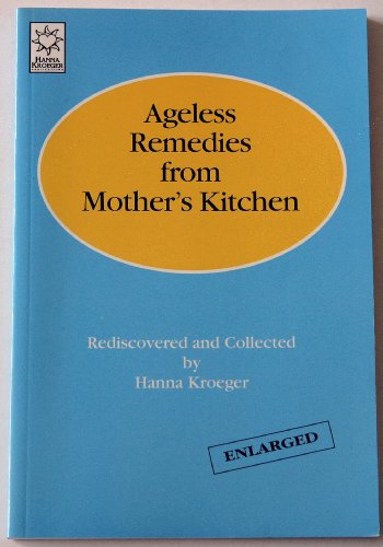 Stock image for Ageless remedies from mother's kitchen: Rediscovered and collected for sale by Front Cover Books