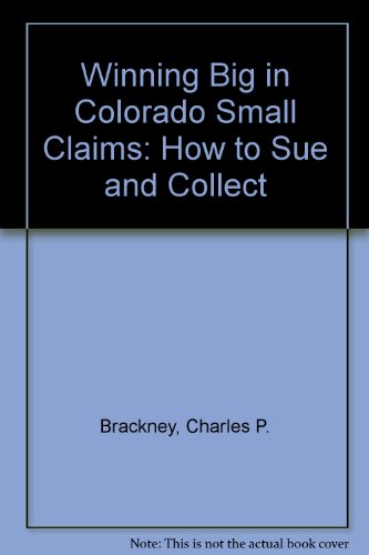 Stock image for Winning Big in Colorado Small Claims Court: How to Sue and Collect for sale by ThriftBooks-Dallas