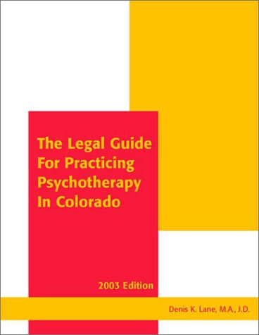 Imagen de archivo de The Legal Guide for Practicing Psychotherapy in Colorado 2003 a la venta por Jenson Books Inc