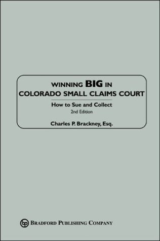 Imagen de archivo de Winning Big in Colorado Small Claims Court: How to Sue and Collect a la venta por Jenson Books Inc