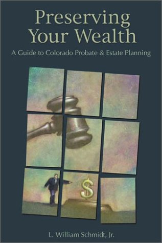 Imagen de archivo de Preserving Your Wealth: A Guide to Colorado Probate Estate Planning a la venta por Goodwill of Colorado