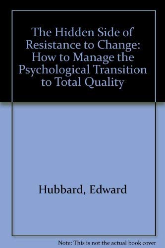 The Hidden Side of Resistance to Change: How to Manage the Psychological Transition to Total Quality