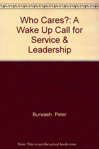 Imagen de archivo de Who Cares?: "A Wake Up Call for Service & Leadership" a la venta por Once Upon A Time Books