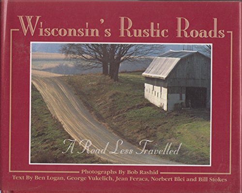 Stock image for Wisconsin's Rustic Roads: A Road Less Travelled for sale by Open Books
