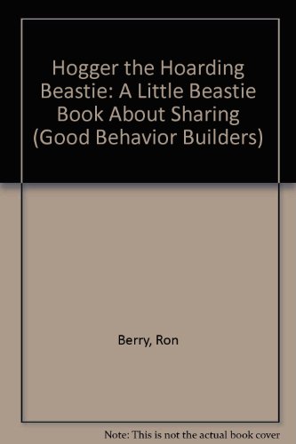 Imagen de archivo de Hogger the Hoarding Beastie: A Little Beastie Book About Sharing a la venta por Vashon Island Books