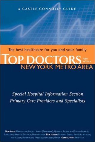 Stock image for The Best Healthcare for You and Your Family - Top Doctors New York Metro Area: Primary Care Providers and Specialists; Special Hospital Information Section (A Castle Connolly Guide) for sale by gearbooks