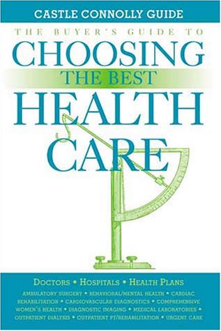 Stock image for The Buyer's Guide to Choosing the Best Healthcare for sale by Irish Booksellers