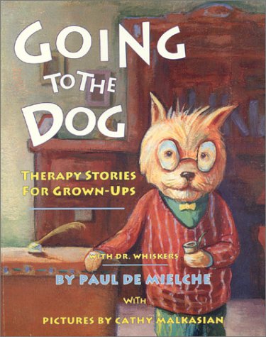 Beispielbild fr Going to the Dog: Therapy Stories for Grown-Ups zum Verkauf von HPB-Emerald