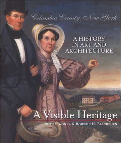 9781883789084: A Visible Heritage: Columbia County, New York : A History in Art and Architecture