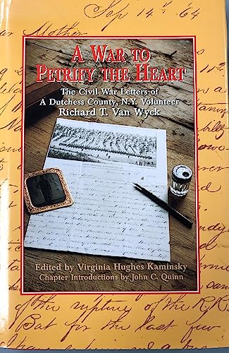 Beispielbild fr A War to Petrify the Heart : The Civil War Letters of a Dutchess County, N. Y. Volunteer zum Verkauf von Better World Books