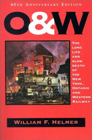9781883789251: O. & W.: The Long Life And Slow Death Of The New York, Ontario And Western Railway