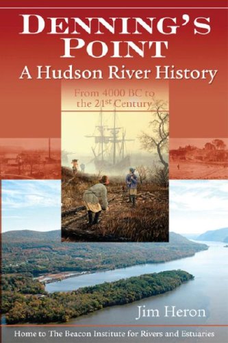 Beispielbild fr Denning's Point : A Hudson River History from 4000 BC to the 21st Century: Home to the Beacon Institute for Rivers and Estuaries zum Verkauf von Better World Books