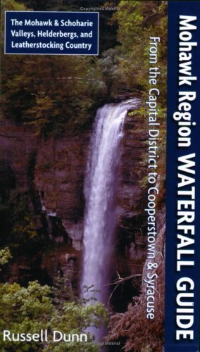 9781883789541: Mohawk Region Waterfall Guide: From the Capital District to Cooperstown & Syracuse : the Mohawk and Schoharie Valleys, Helderbergs, and Leatherstocking Country