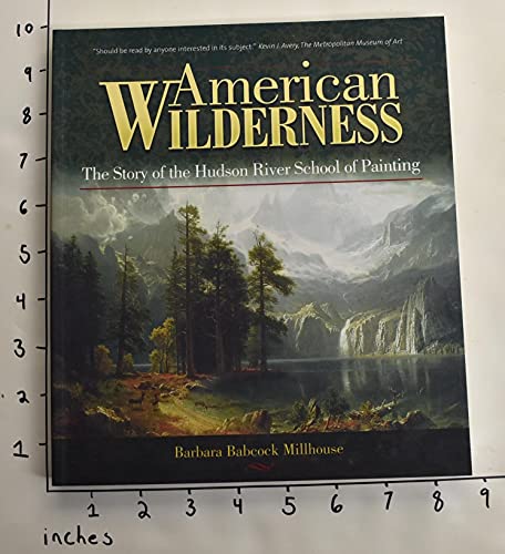 Beispielbild fr American Wilderness: The Story of the Hudson River School of Painting zum Verkauf von Half Price Books Inc.