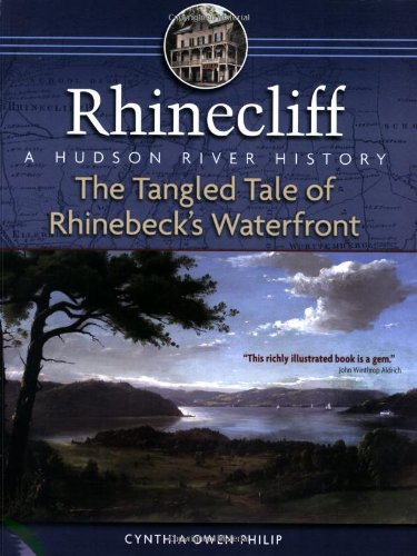 Imagen de archivo de Rhinecliff: The Tangled Tale of Rhinebeck's Waterfront, A Hudson River History a la venta por Irish Booksellers