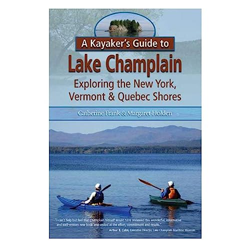 Stock image for A Kayaker's Guide to Lake Champlain: Exploring the New York, Vermont & Quebec Shores for sale by SecondSale